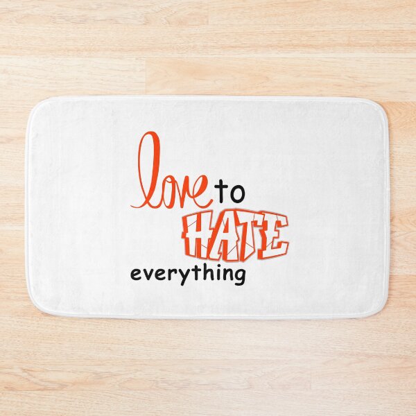 Item preview, Love to hate Everything designed and sold by Lilly Swift.