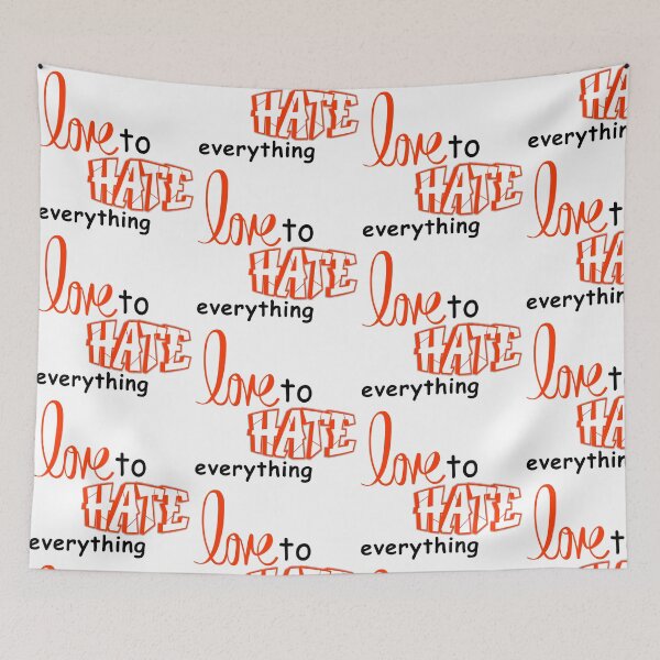 Item preview, Love to hate Everything designed and sold by Lilly Swift.