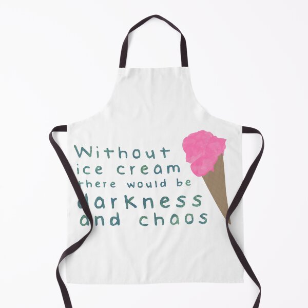 Item preview, Without ice cream there would be darkness and chaos designed and sold by calliew1217.