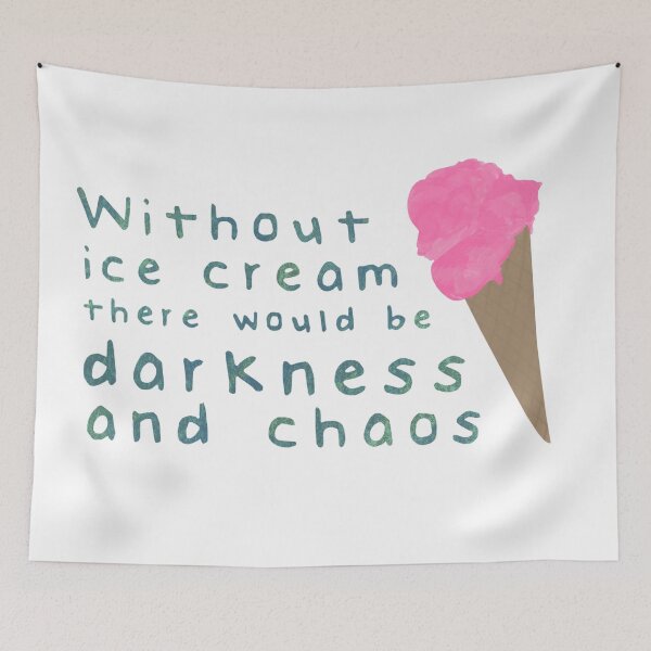 Item preview, Without ice cream there would be darkness and chaos designed and sold by calliew1217.