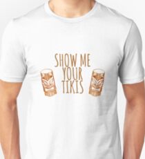 Show Me Your Tikis Unisex T-Shirt