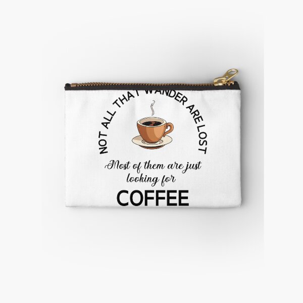 Item preview, Not All That Wander Are Lost Most Of Them Are Just Looking For Coffee designed and sold by desireedickens.