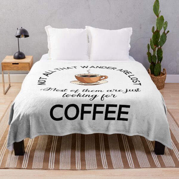 Item preview, Not All That Wander Are Lost Most Of Them Are Just Looking For Coffee designed and sold by desireedickens.