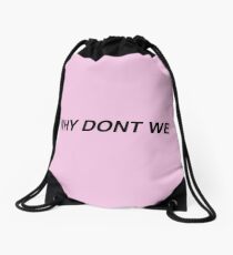 why dont we Drawstring Bag