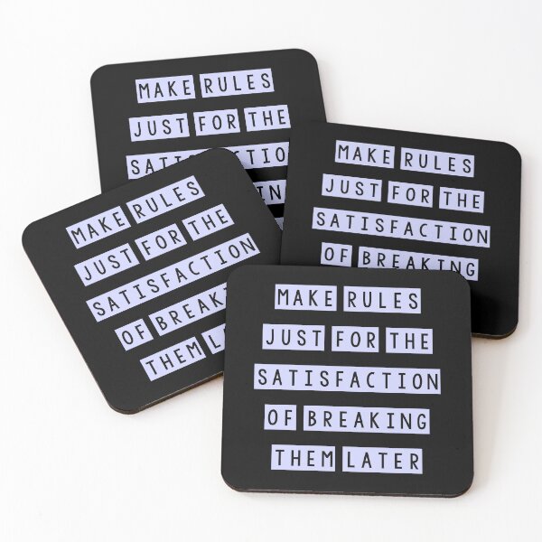 Item preview, Make rules just for the satisfaction of breaking them later designed and sold by Samridhi Verma.