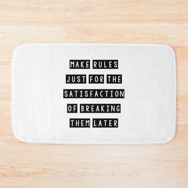 Item preview, Make rules just for the satisfaction of breaking them later designed and sold by Mandala & More.