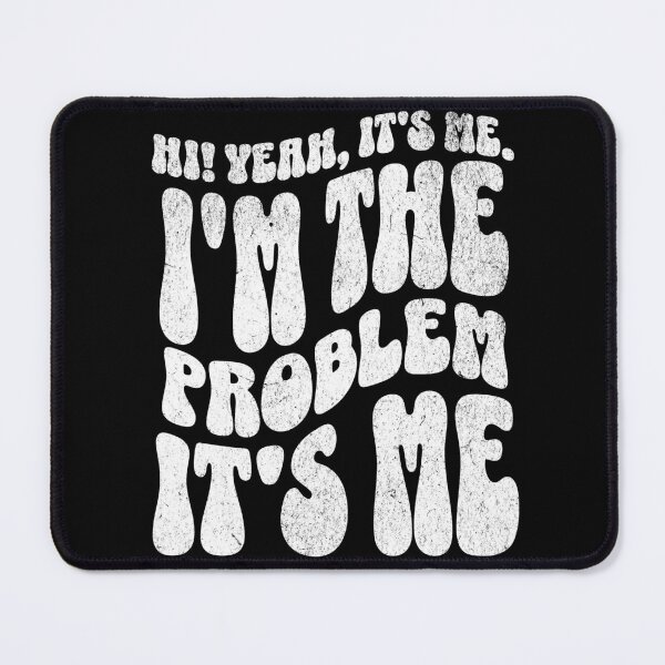 Item preview, Hi! Yeah it's me. I'm the problem. It's me. designed and sold by Studio Bankai.
