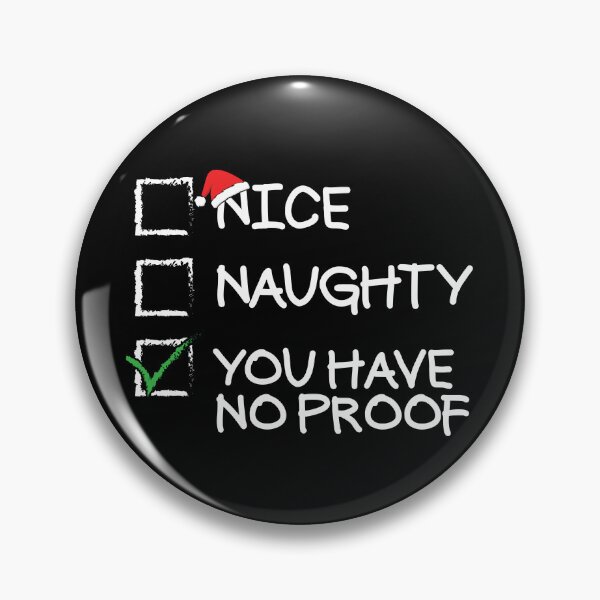 Item preview, Nice Naughty You Have No Proof Funny Christmas Gear designed and sold by DynamicDesign.