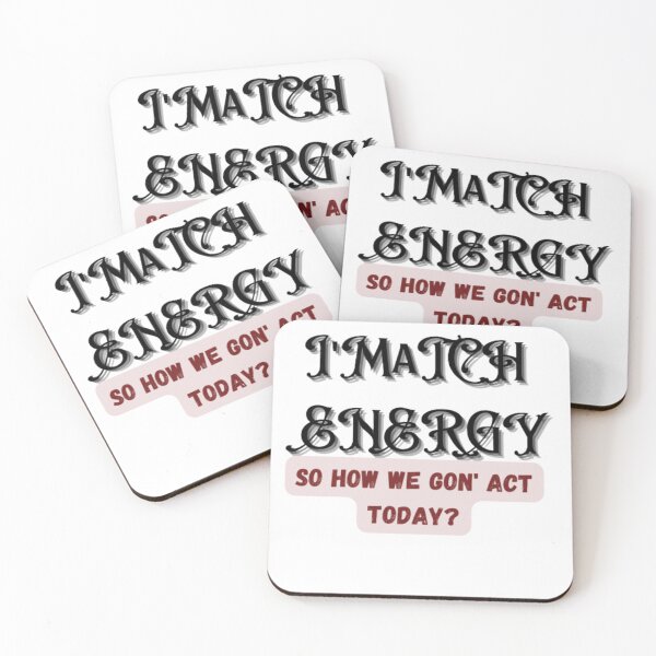 Item preview, I match energy , so how we gon' act today designed and sold by khalifakhalifa.
