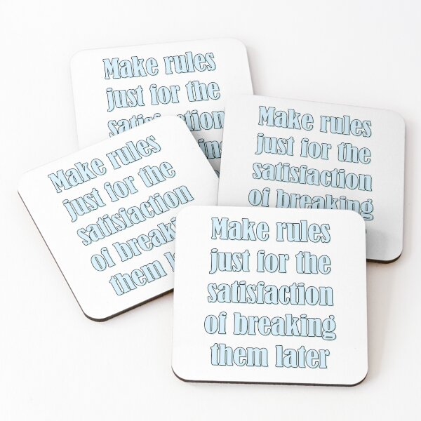Item preview, Make rules just for the satisfaction of breaking them later designed and sold by Samridhi Verma.