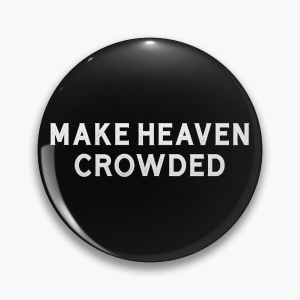 Item preview, Make Heaven Crowded Christian Quote Make Heaven Crowded Gear designed and sold by DynamicDesign.