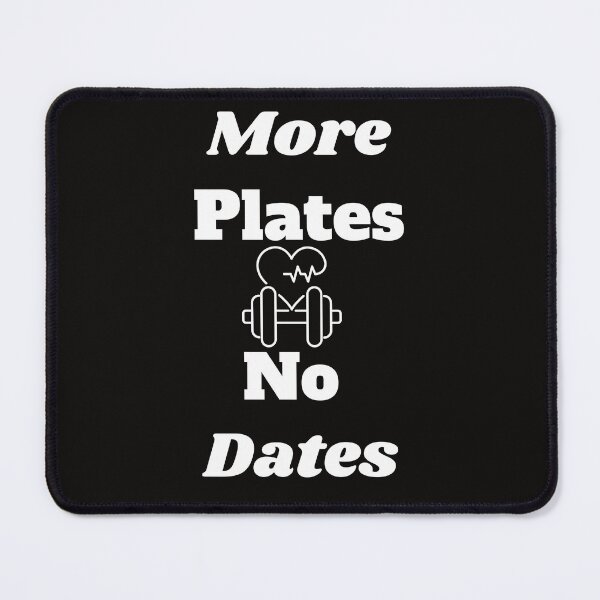 Item preview, More Plates No Dates Bodybuilding Fitness designed and sold by MiSuPa.