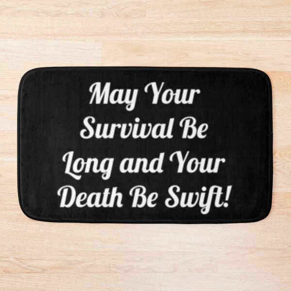 Item preview, May Your Survival Be Long and Your Survival Be Swift designed and sold by xenxanses2.