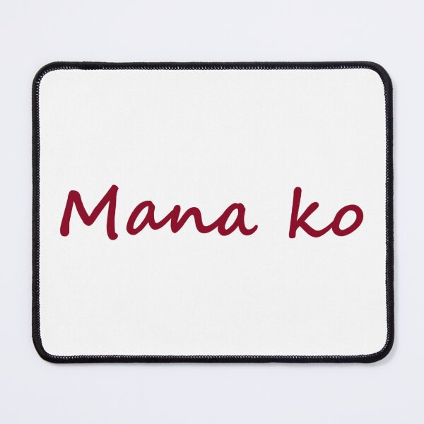 Item preview, " Mana ko " in Bisaya / Cebuano means " I'm finished " in English designed and sold by PabloBSanchez.