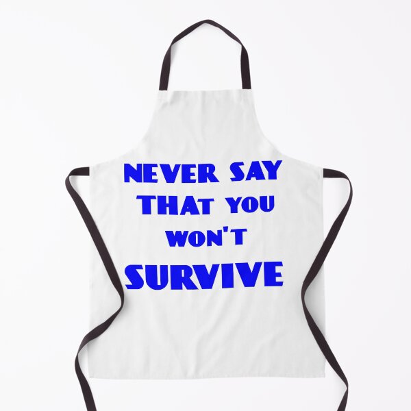 Item preview, never say that you won't survive designed and sold by Clothes and Stickers .
