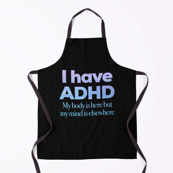 Item preview, I have ADHD My body is here but my mind is elsewhere - Attention Deficit HyperActive Disorder | Neurodiversity | Neurodivergent | Neurodiverse designed and sold by MJDezigns.
