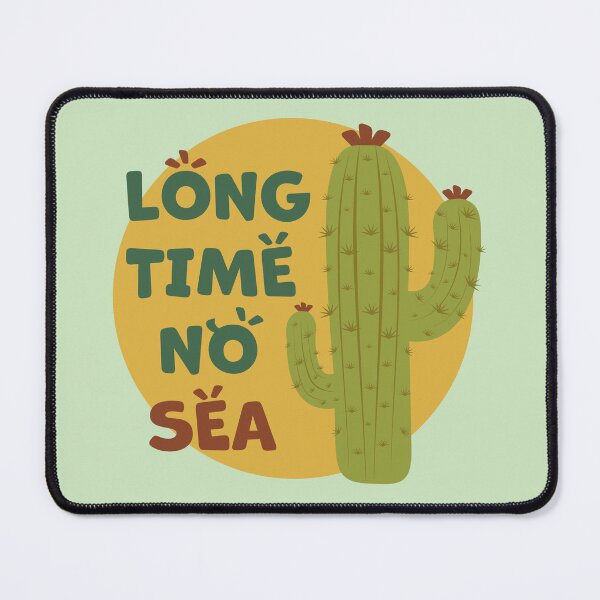 Item preview, Cactus | Long Time No Sea Text, Funny designed and sold by iamKaye.
