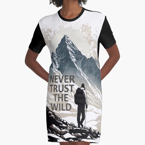 Never Trust The Wild (2) Graphic T-Shirt Dress