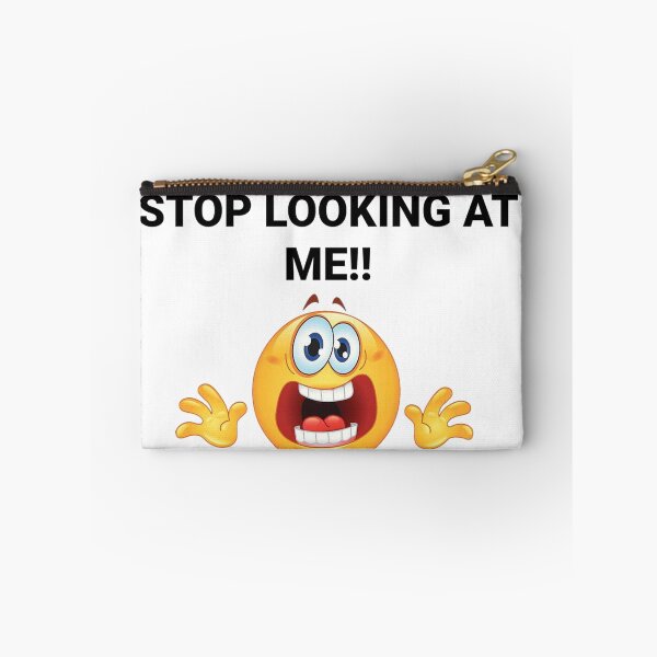 Item preview, PLEASE STOP LOOKING AT ME designed and sold by sTUGGY1.
