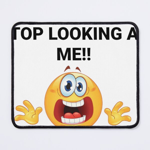 Item preview, PLEASE STOP LOOKING AT ME designed and sold by sTUGGY1.