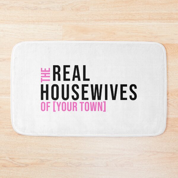 Item preview, the real housewives of your town designed and sold by QTreasures.