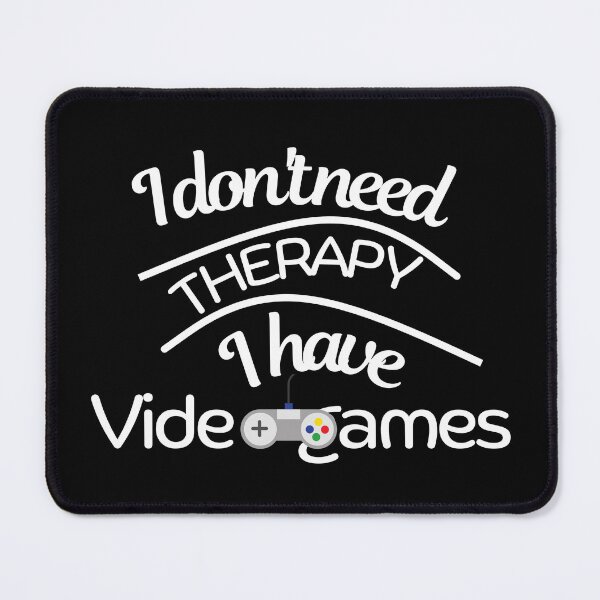 Item preview, I don't need therapy, i have videogames - Gamer Design designed and sold by itsKiiroyaBoi.