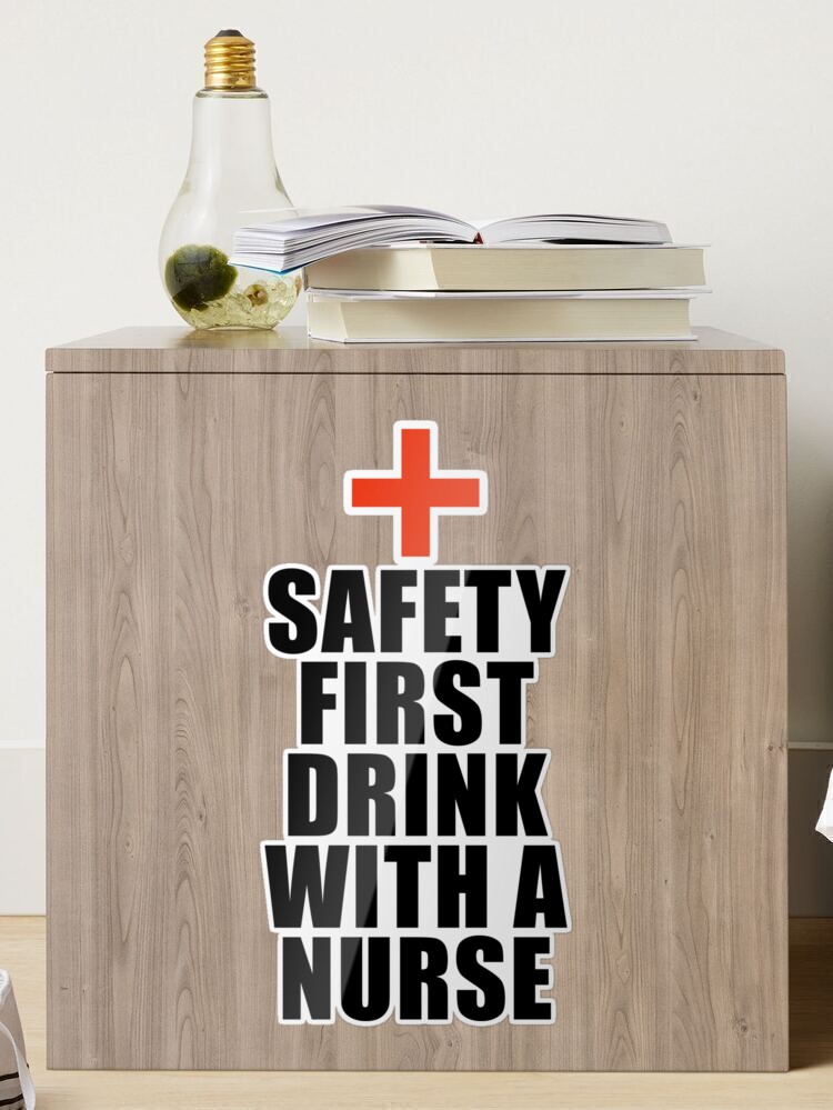 Safety First Drink With A Nurse Funny Sayings Water Bottle by Quote Girl