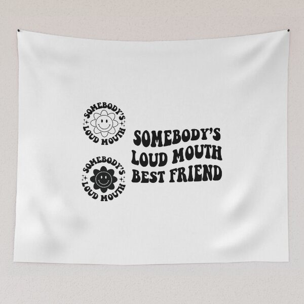 Item preview, somebody's loud mouth best friend designed and sold by QTreasures.