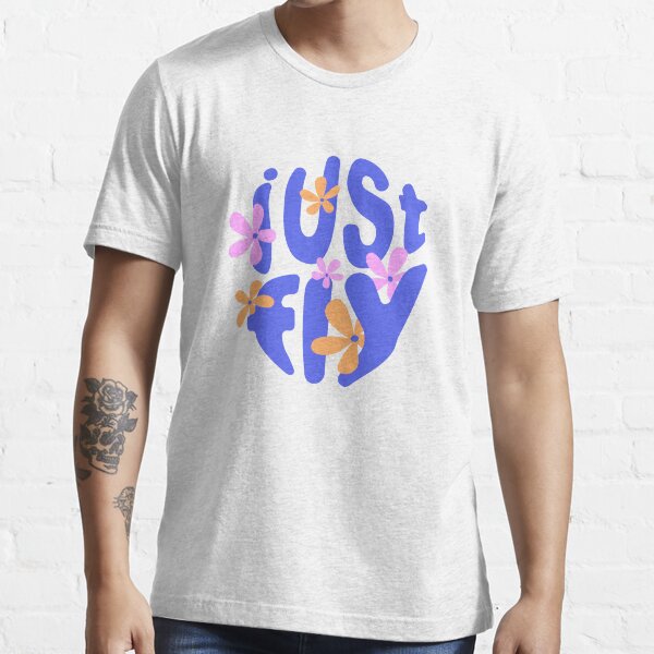 Just fly - slogans with a flowers Essential T-Shirt
