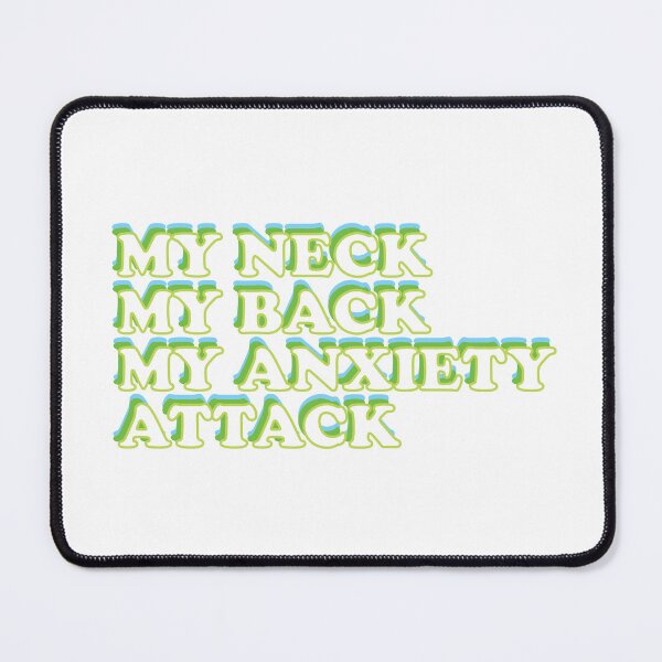 Item preview, My neck my back my anxiety attack designed and sold by MehdiRA.