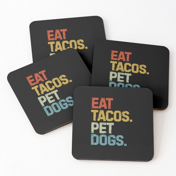 Item preview, eat tacos pet dogs tacos | eat tacos pet dogs tacos and wigglebutts designed and sold by Grafik0.