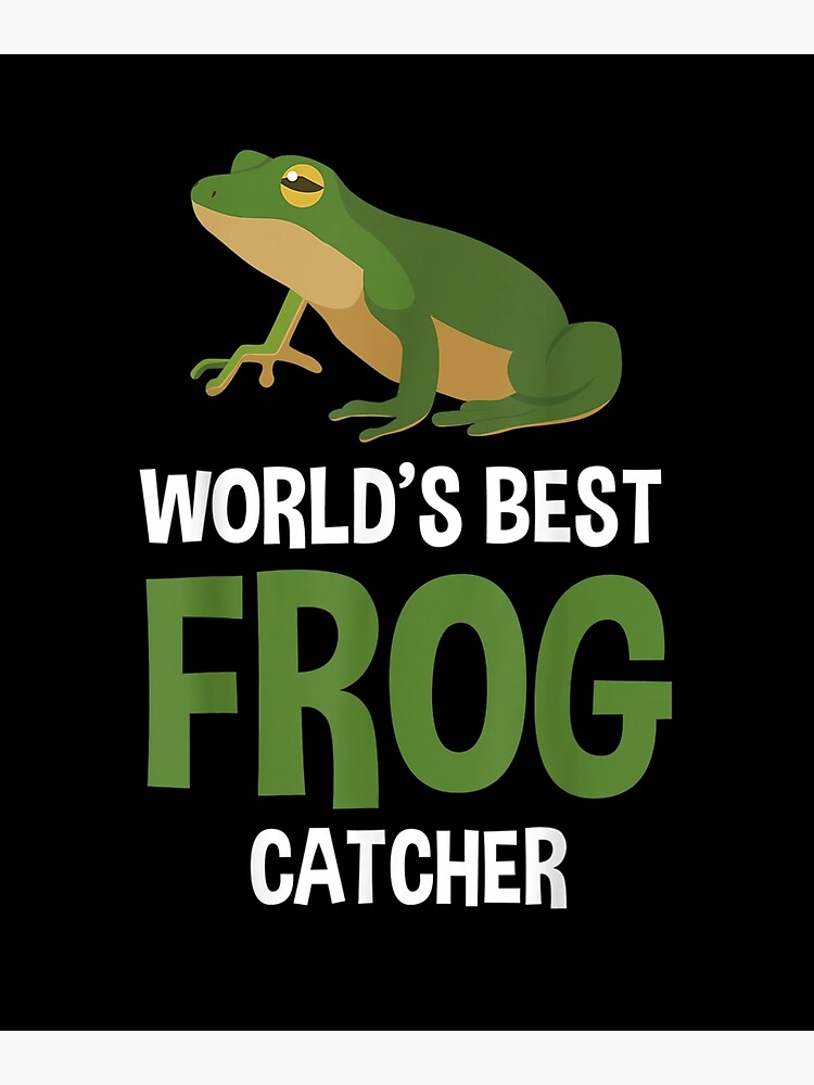 Funny Frog Catcher Humor Gifts for Boys Girls Kids Who Love Catching Frogs  | Poster