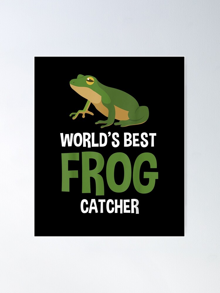 Funny Frog Catcher Humor Gifts for Boys Girls Kids Who Love Catching Frogs  | Poster