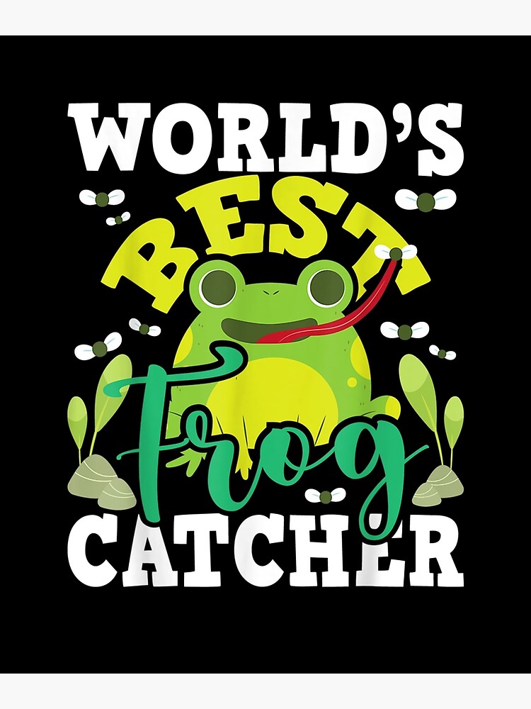 World's Best Frog Catcher Gift Boys Girls Kids Frog Hunter Poster for Sale  by ArtMuni99