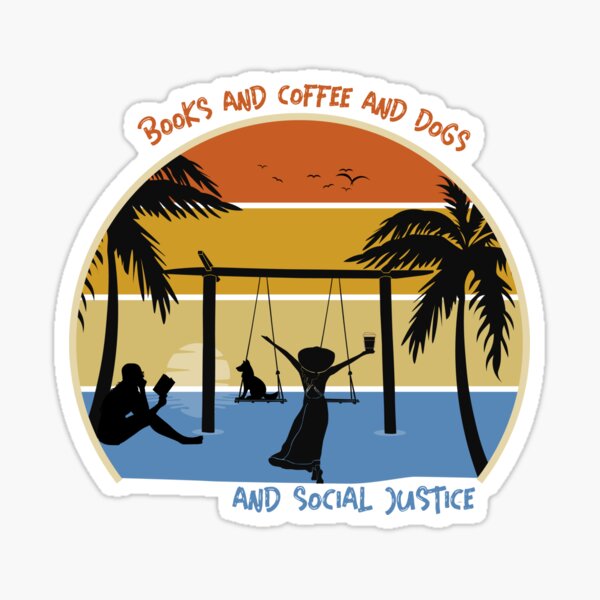 books and coffee and dogs and social justice - Happy Life Sticker