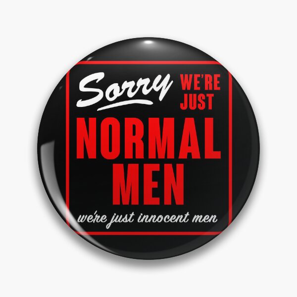 Item preview, Sorry We're Just Normal Men designed and sold by Hank-The-Tank-B.