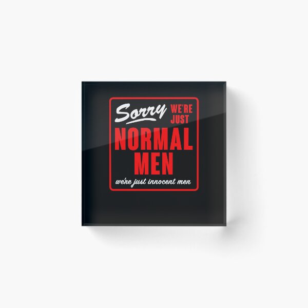Item preview, Sorry We're Just Normal Men designed and sold by Hank-The-Tank-B.
