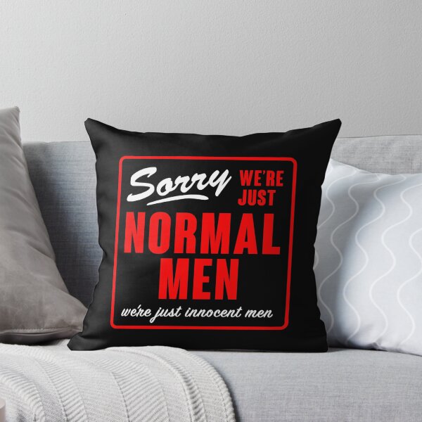 Item preview, Sorry We're Just Normal Men designed and sold by Hank-The-Tank-B.