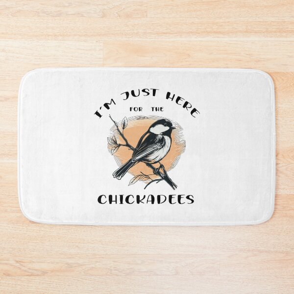 Item preview, I'm just here for the Chickadees - A Birdwatching Design designed and sold by Mindful-Designs.