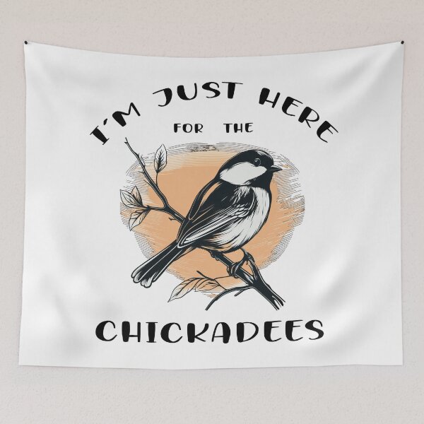 Item preview, I'm just here for the Chickadees - A Birdwatching Design designed and sold by Mindful-Designs.