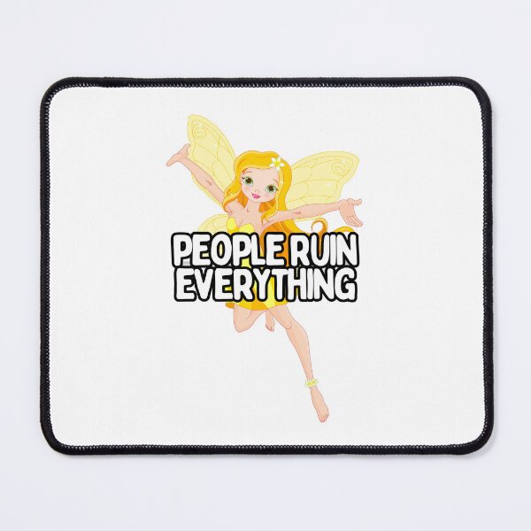 Item preview, People Ruin Everything Fairy designed and sold by hotttcofffee.