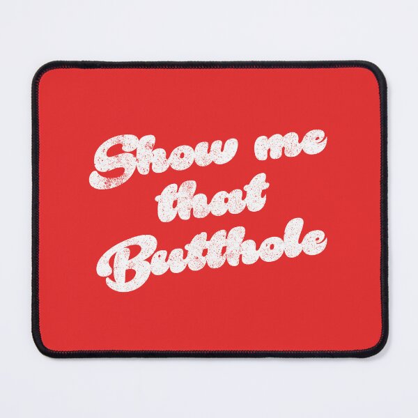 Item preview, Show Me That Butthole designed and sold by TeeMonsters.