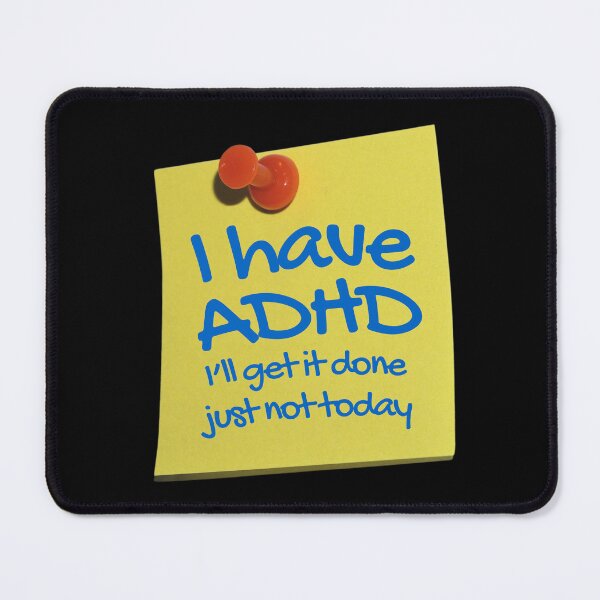 Item preview, Funny ADHD QUOTE - I have ADHD I’ll get it done just not today - Attention Deficit HyperActive Disorder | Neurodiversity | Neurodivergent | Neurodiverse designed and sold by MJDezigns.