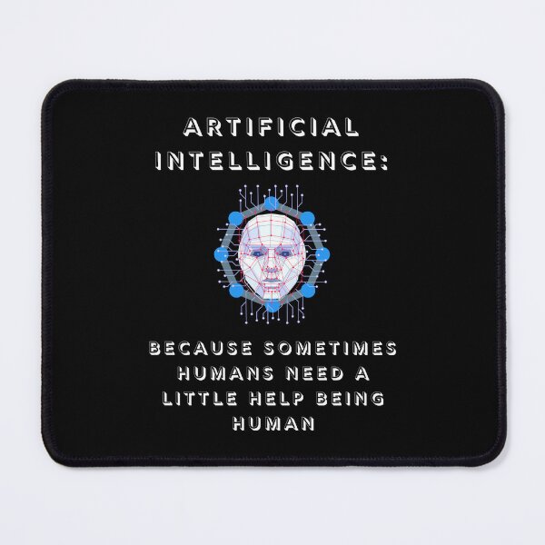 Item preview, Artificial Intelligence: Because Sometimes Humans Need A Little Help Being Human designed and sold by signshirtz.