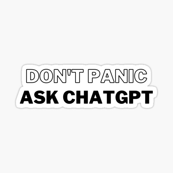 Item preview, ChatGPT, Don't Panicc Ask ChatGPT, STEM designed and sold by famington.