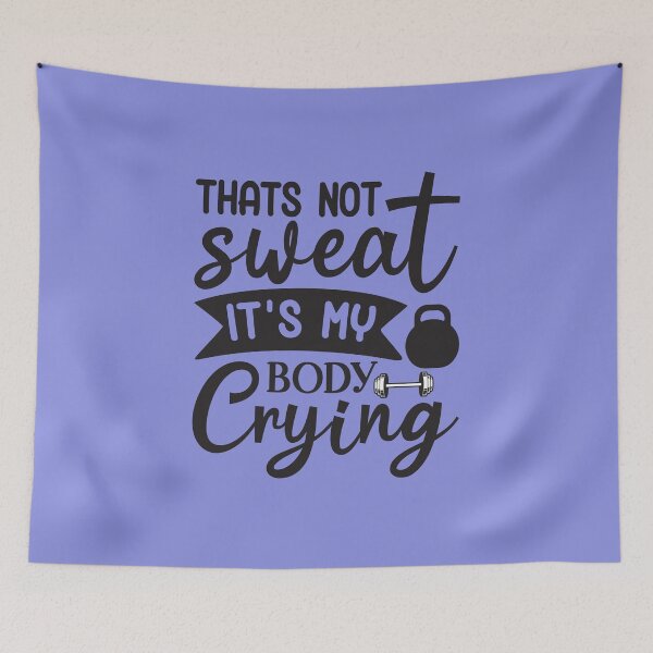 Item preview, that's not sweat it's my body crying designed and sold by angelescar.
