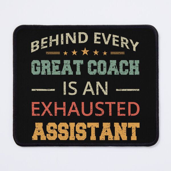 Item preview, Behind Every Great Coach Is An Exhausted Assistant II designed and sold by Lemon Pepper.