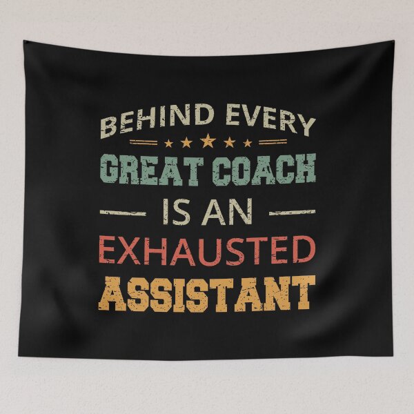 Item preview, Behind Every Great Coach Is An Exhausted Assistant II designed and sold by Lemon Pepper.