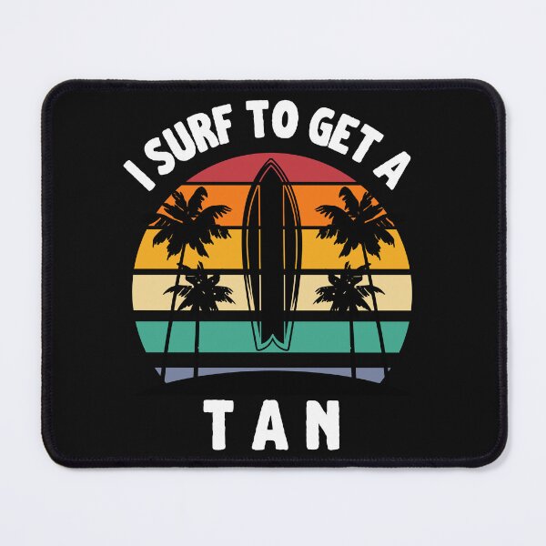 Item preview, I Surf To Get A Tan designed and sold by dylan150488.