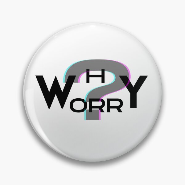Item preview, Artwork Why Worry ? designed and sold by S4PPHIRE-DES1GN.
